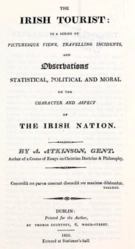 Irish Tourist in a Series of Picturesque Views Travelling Incidents And Observations Statistical Political And Moral On the Character And Aspect of the Irish Nation